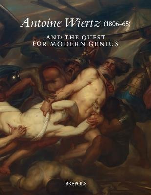 Antoine Wiertz (1806-65) and the Quest for Modern Genius: The Reverse of the Sublime - cover