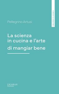 La scienza in cucina e l'arte di mangiar bene