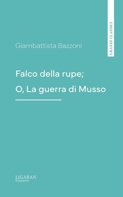 Falco della rupe; O, La guerra di Musso - Giambattista Bazzoni - ebook