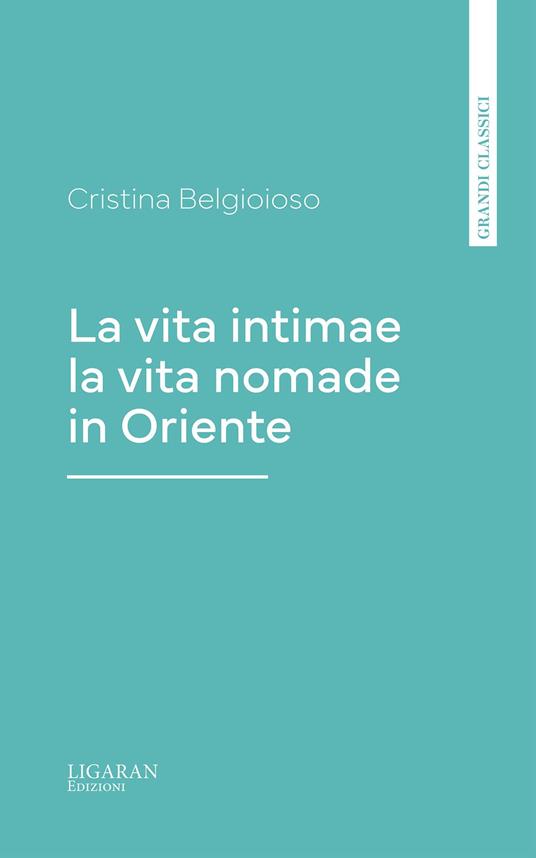 La vita intima e la vita nomade in Oriente - Cristina Belgioioso - ebook