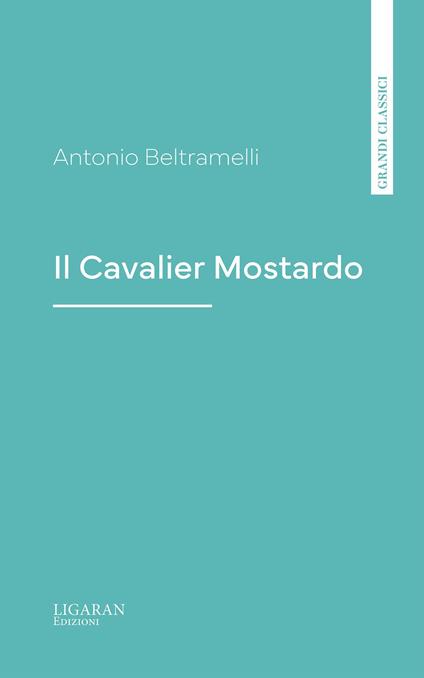 Il Cavalier Mostardo - Antonio Beltramelli - ebook