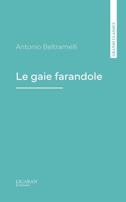Le gaie farandole - Antonio Beltramelli - ebook