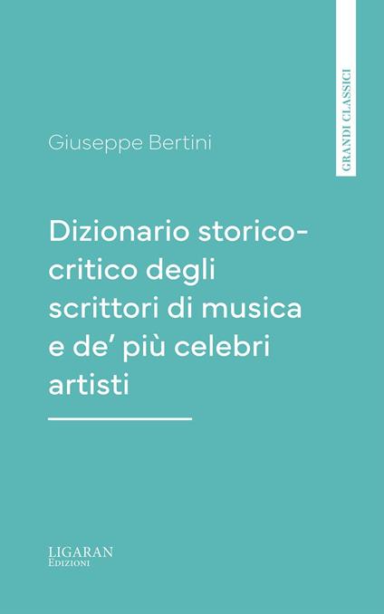 Dizionario storico-critico degli scrittori di musica e de' più celebri artisti, vol. 3 - Giuseppe Bertini - ebook