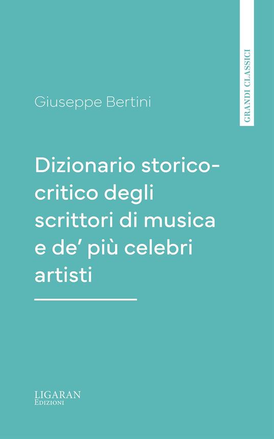 Dizionario storico-critico degli scrittori di musica e de' più celebri artisti, vol. 4 - Giuseppe Bertini - ebook