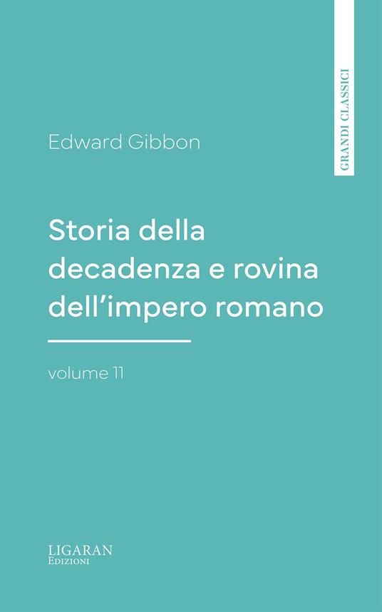 Storia della decadenza e rovina dell'impero romano, volume 11 - Edward Gibbon - ebook