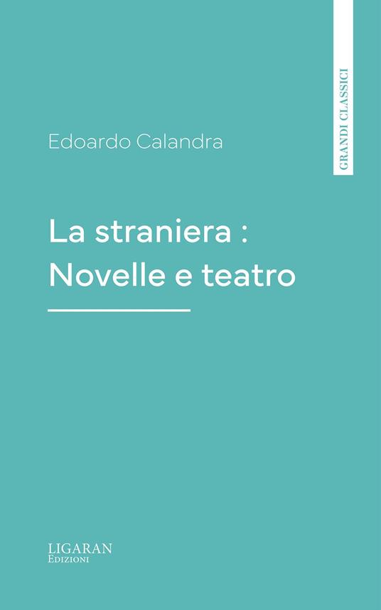La straniera : Novelle e teatro - Edoardo Calandra - ebook