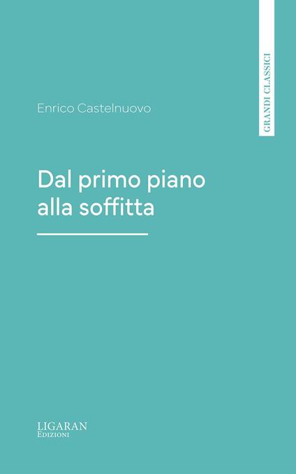 Dal primo piano alla soffitta - Enrico Castelnuovo - ebook