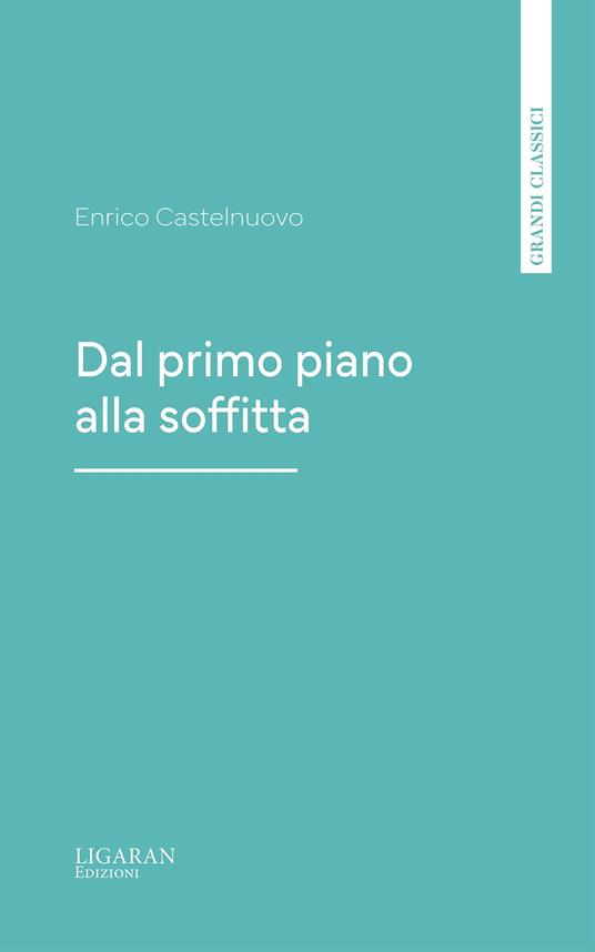 Dal primo piano alla soffitta - Enrico Castelnuovo - ebook