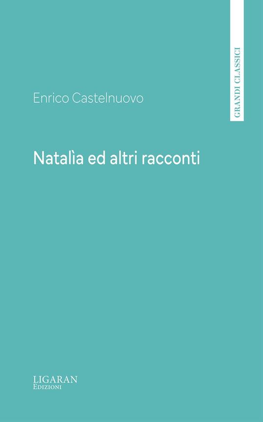 Natalìa ed altri racconti - Enrico Castelnuovo - ebook