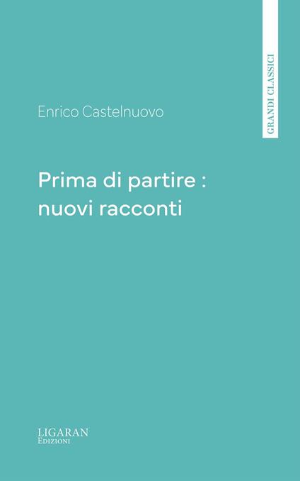 Prima di partire : nuovi racconti - Enrico Castelnuovo - ebook