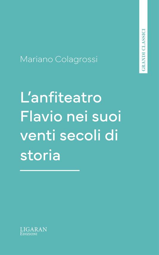 L'anfiteatro Flavio nei suoi venti secoli di storia - Mariano Colagrossi - ebook