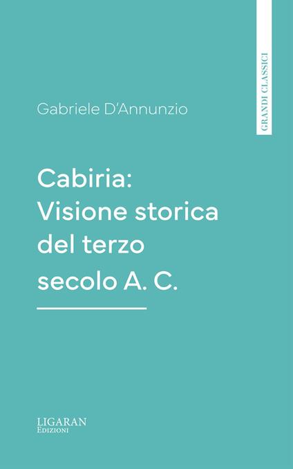 Cabiria: Visione storica del terzo secolo A. C. - Gabriele D'Annunzio - ebook