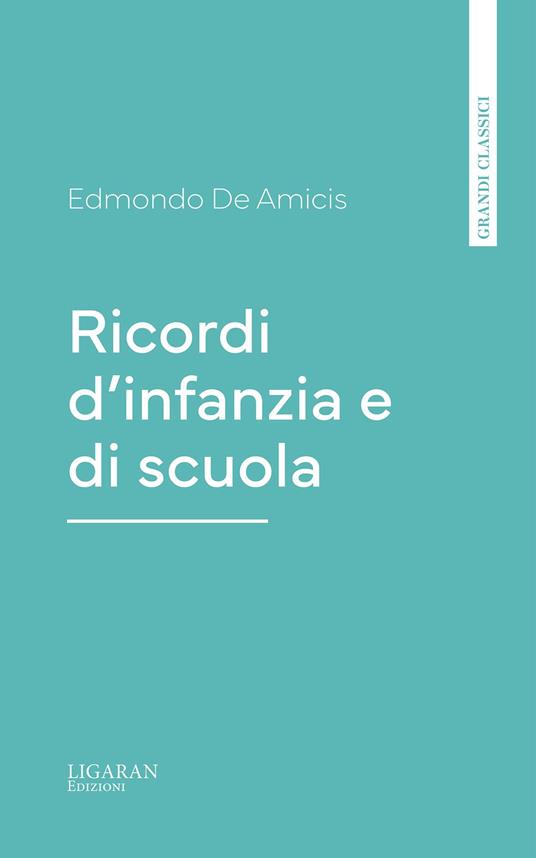 Ricordi d'infanzia e di scuola - Edmondo De Amicis - ebook