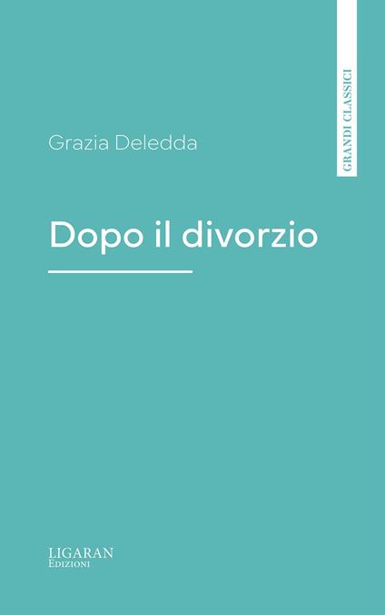Dopo il divorzio - Grazia Deledda - ebook