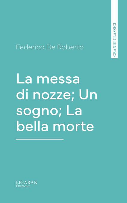 La messa di nozze; Un sogno; La bella morte - Federico De Roberto - ebook