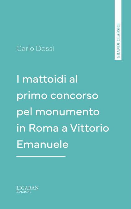 I mattoidi al primo concorso pel monumento in Roma a Vittorio Emanuele - Carlo Dossi - ebook