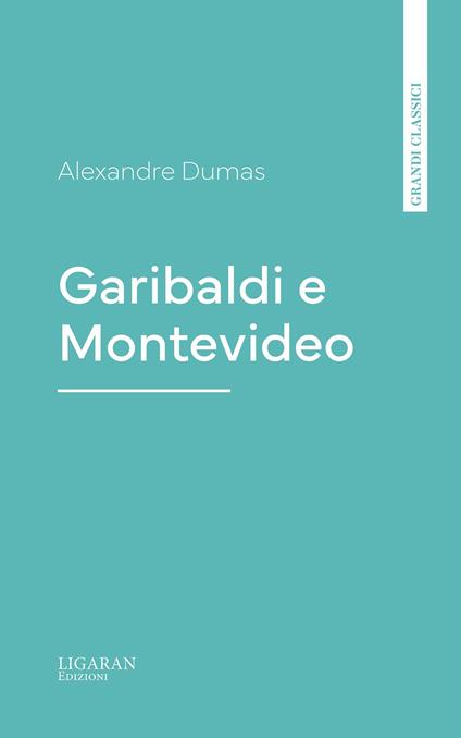 Garibaldi e Montevideo - Alexandre Dumas - ebook