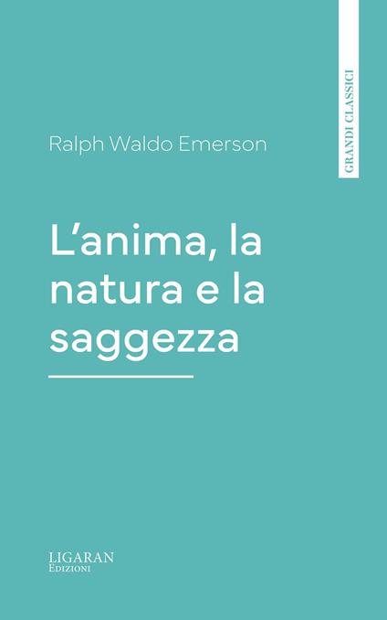 L'anima, la natura e la saggezza - Emerson Ralph Waldo - ebook