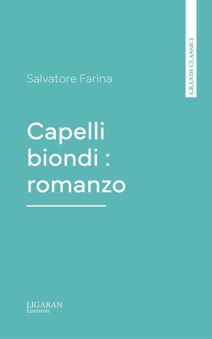 Capelli biondi : romanzo - Salvatore Farina - ebook
