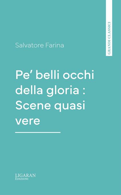 Pe' belli occhi della gloria : Scene quasi vere - Salvatore Farina - ebook