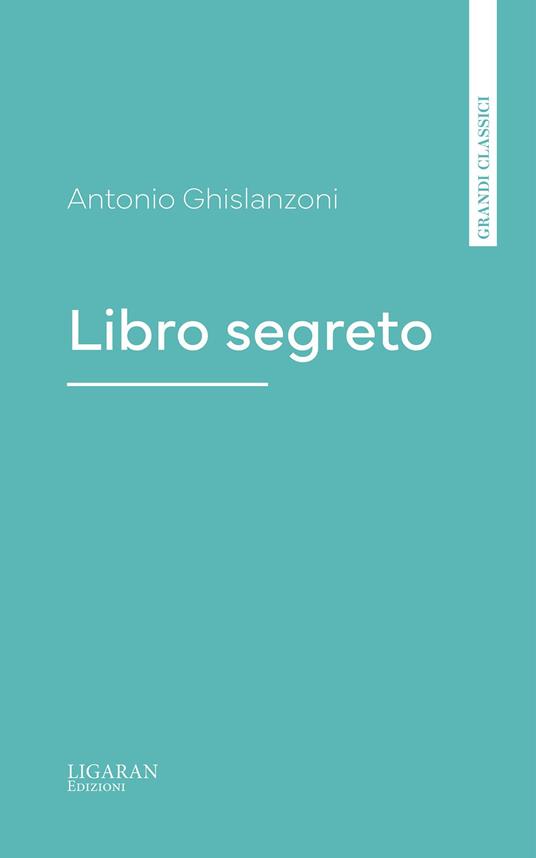 Libro segreto - Antonio Ghislanzoni - ebook