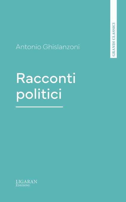 Racconti politici - Antonio Ghislanzoni - ebook
