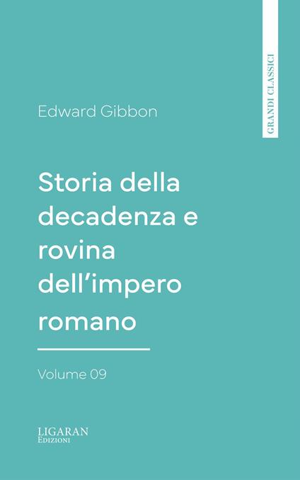 Storia della decadenza e rovina dell'impero romano, volume 09 - Edward Gibbon - ebook