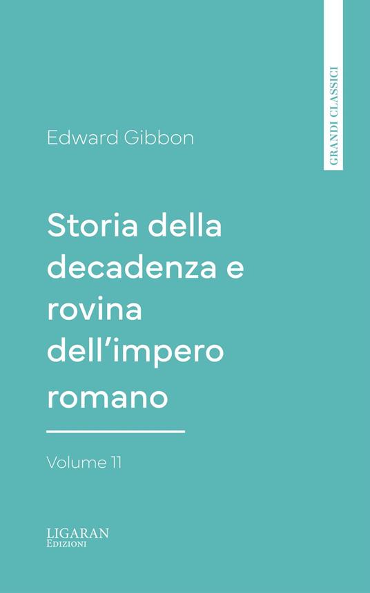 Storia della decadenza e rovina dell'impero romano, volume 11 - Edward Gibbon - ebook
