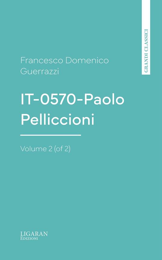 IT-0570-Paolo Pelliccioni, Volume 2 (of 2) - Francesco Domenico Guerrazzi - ebook