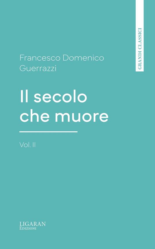 Il secolo che muore, vol. II - Francesco Domenico Guerrazzi - ebook