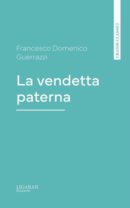 La vendetta paterna - Francesco Domenico Guerrazzi - ebook