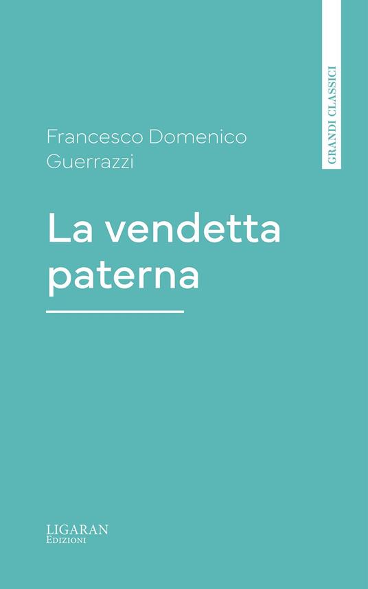 La vendetta paterna - Francesco Domenico Guerrazzi - ebook