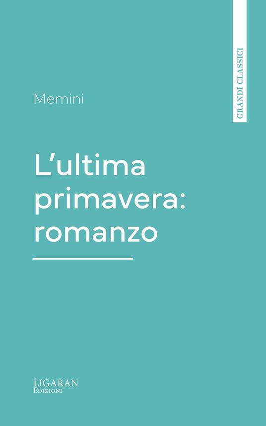 L'ultima primavera: romanzo - Memini - ebook
