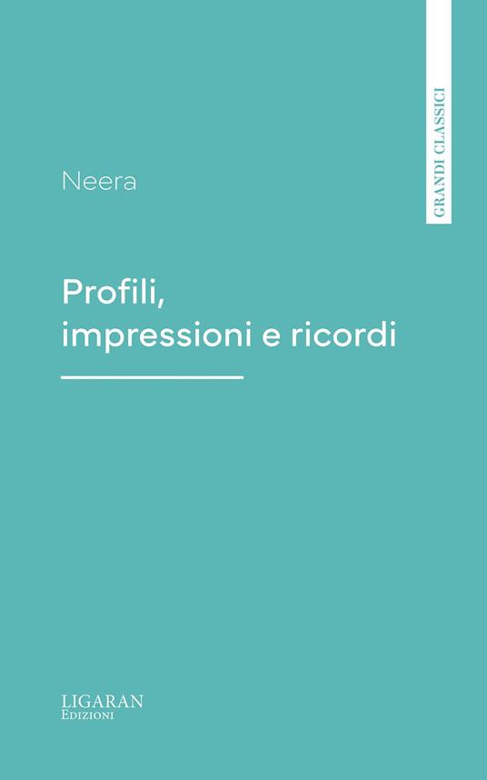Profili, impressioni e ricordi - Neera - ebook