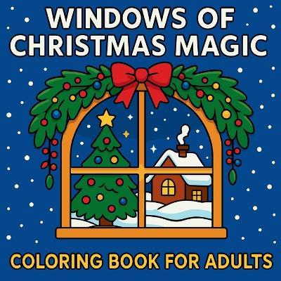 Windows of Christmas Magic - Coloring Book - Chris Martin - cover