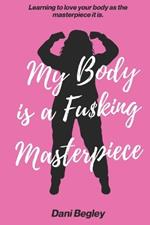 My Body is a Fu$king Masterpiece