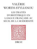 Les Traités d'obstétrique en langue française au seuil de la modernité