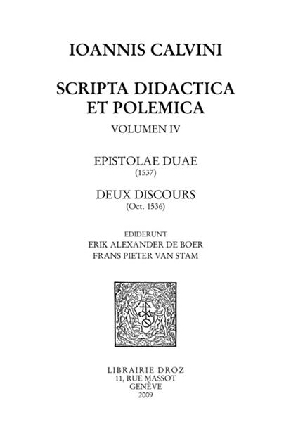 Scripta didactica et polemica, volumen IV : Epistolae duae, deux discours