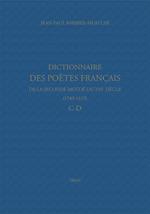 Dictionnaire des poètes français de la seconde moitié du XVIe siècle (1549-1615). Tome II : C-D