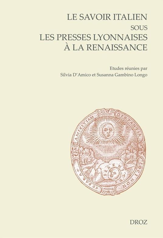 Le savoir italien sous les presses lyonnaises à la Renaissance