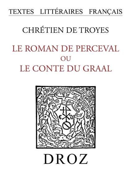 Le roman de Perceval ou le conte du Graal