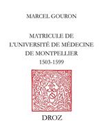 Matricule de l’Université de Médecine de Montpellier : 1503-1599