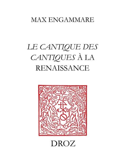 "Qu'il me baise des baisiers de sa bouche" : Le Cantique des cantiques à la Renaissance