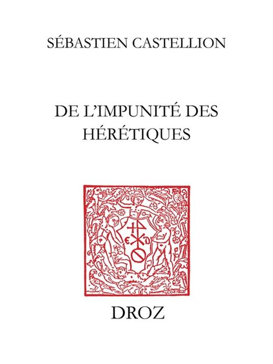 De l’Impunité des hérétiques = De hæreticis non puniendis