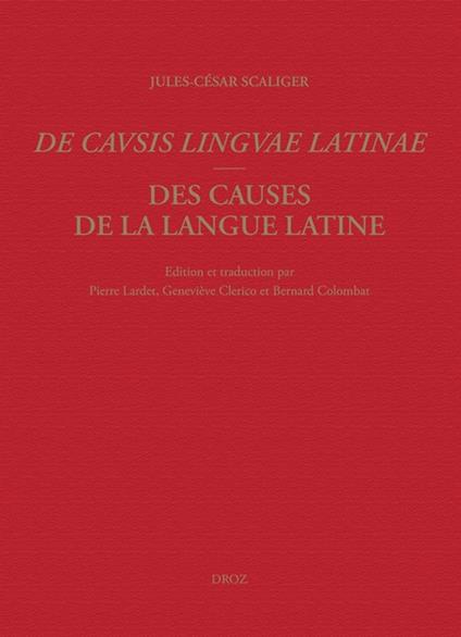 Des causes de la langue latine/De Causis Linguae Latinae