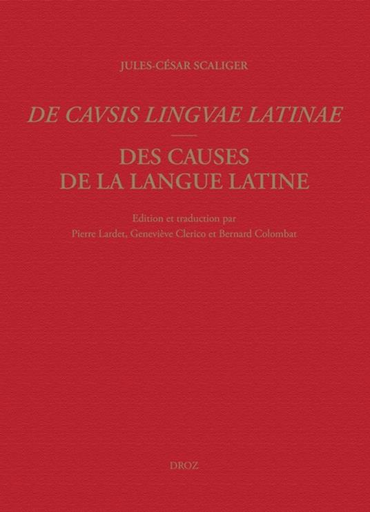 Des causes de la langue latine/De Causis Linguae Latinae