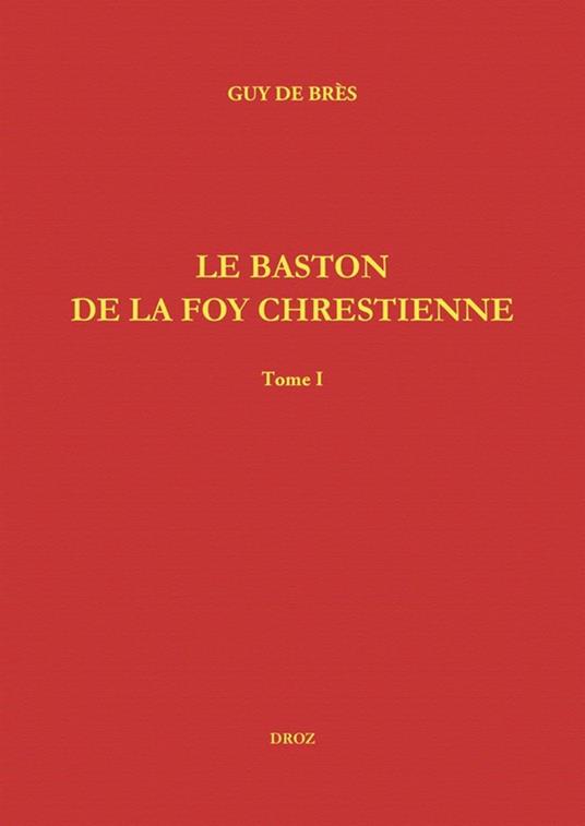 Le Baston de la Foy chrestienne