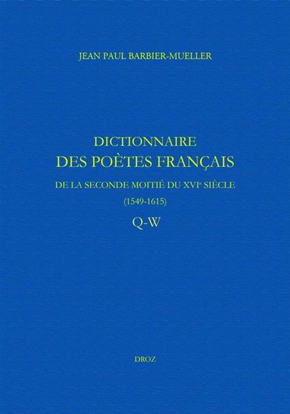 Dictionnaire des poètes français de la seconde moitié du XVIe siècle (1549-1615)