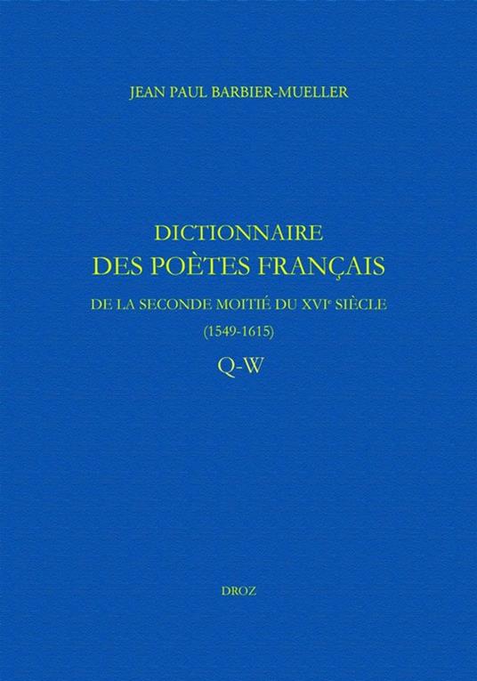 Dictionnaire des poètes français de la seconde moitié du XVIe siècle (1549-1615)