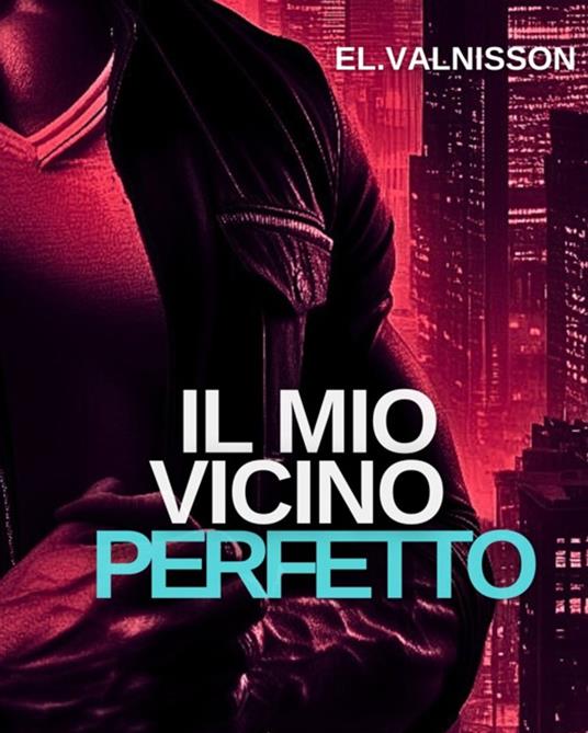 Il mio vicino perfetto - El. Valnisson - ebook